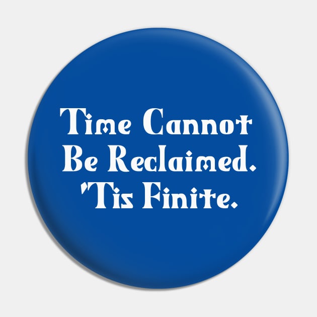 Time Cannot Be Reclaimed. 'Tis Finite. | Time Management | Life | Quotes | Royal Blue Pin by Wintre2