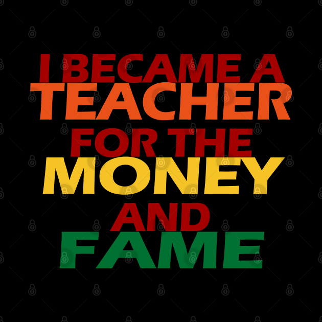 I Became A Teacher For The Money And Fame by EunsooLee