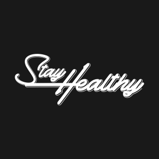 stay healthy T-Shirt