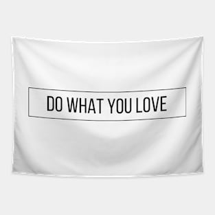 Do What You Love - Inspiring and Motivational Quotes Tapestry