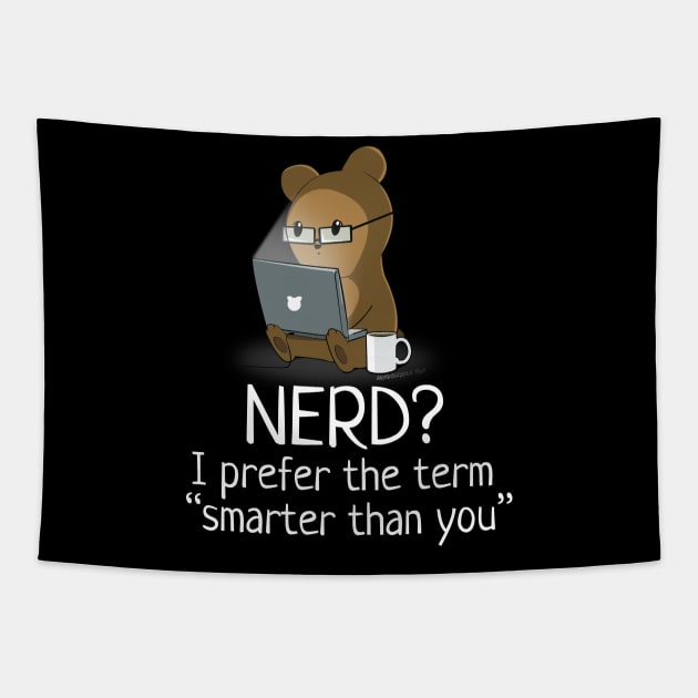 Nerd? I Prefer "Smarter Than You" Tapestry by NerdShizzle