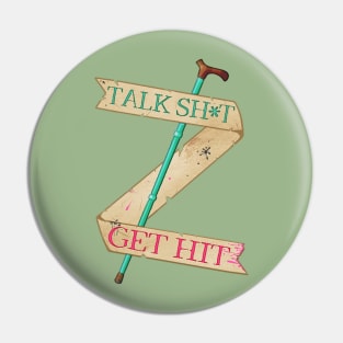 Talk Sh*t Get Hit Cane (SFW version) Pin