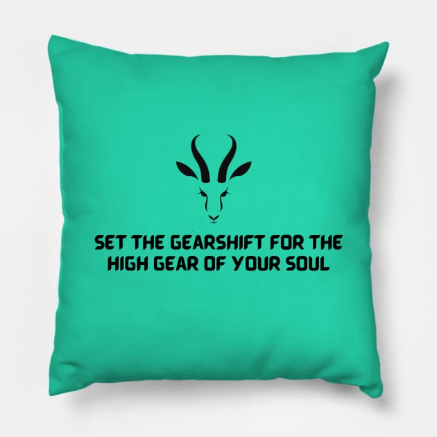 Set the gearshift for the high gear of your soul - Run like an antelope Pillow by Abide the Flow