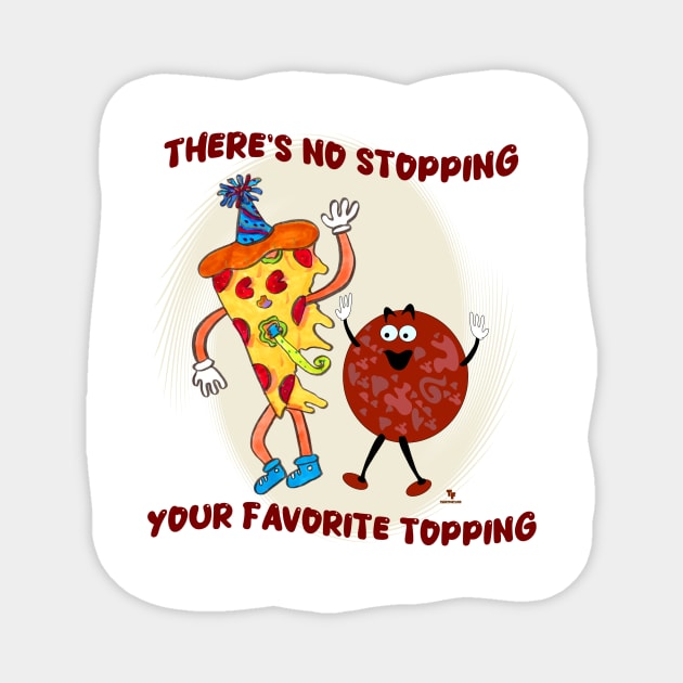 No Stopping that Topping Pizza Toon Magnet by Tshirtfort