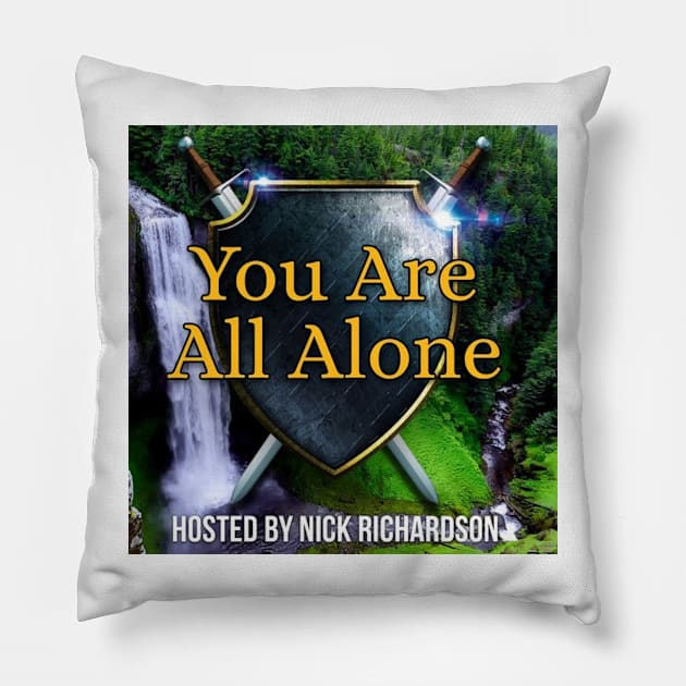 You Are All Alone Pillow by Nickrich30