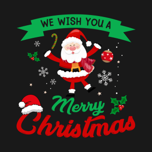 We Wish You A Merry Christmas Cheerful Santa T-Shirt
