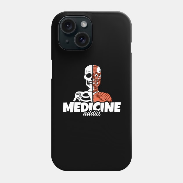 Medicine Addict Skull & Bone - Medical Student In Medschool Funny Gift For Nurse & Doctor Medicine Phone Case by Medical Student Tees