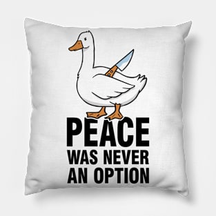 Peace Was Never An Option - Goose Meme Pillow