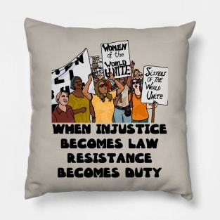 When Injustice Becomes Law - Resistance Becomes Duty Pillow