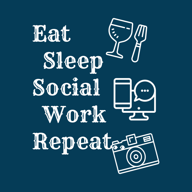 Eat Sleep Social Work Repeat by HiShoping