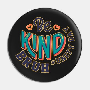 Unity Day Orange Shirt Anti Bullying Be Kind Bruh Kindness Pin