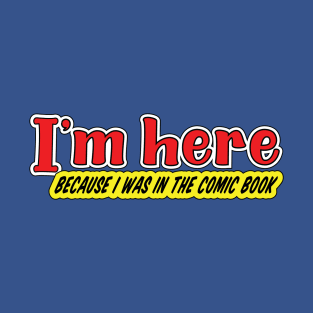 I'm Here T-Shirt