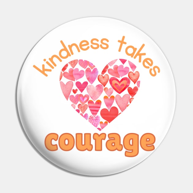 Kindness Takes Courage Pin by JanesCreations