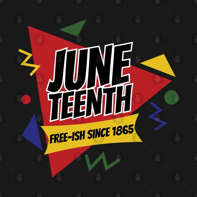 Juneteenth Free-Ish Since 1865 Retro by blackartmattersshop