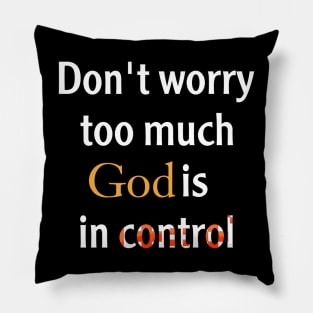 Don't worry too much. God is in control. Pillow