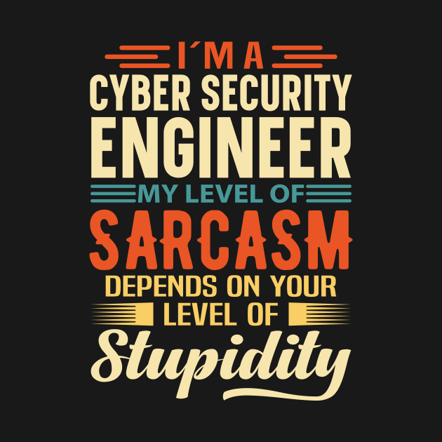 I'm A Cyber Security Engineer by Stay Weird