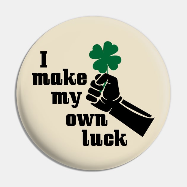 T-shirt I make my own luck Pin by Roqson