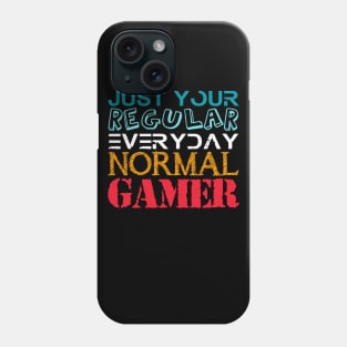 JUST  YOUR  REGULAR EVERYDAY NORMAL GAMER Phone Case