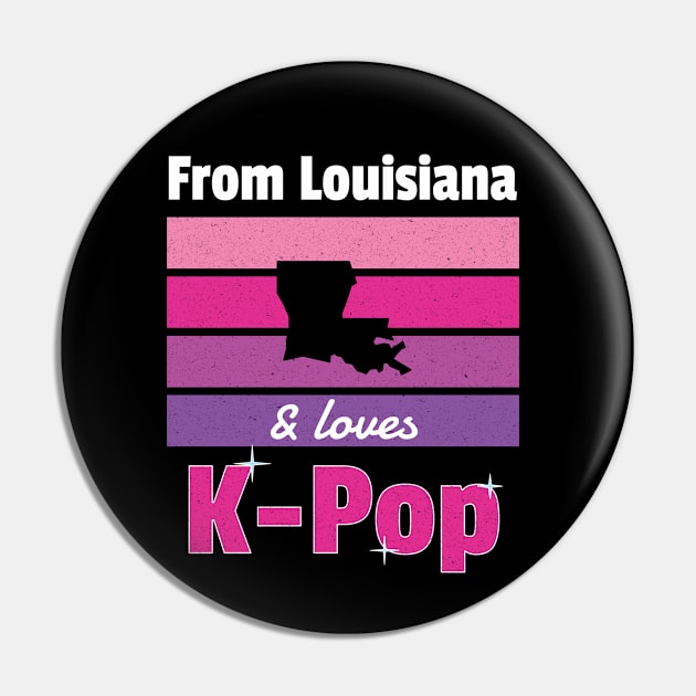 From Louisiana and loves K-Pop Pin by WhatTheKpop