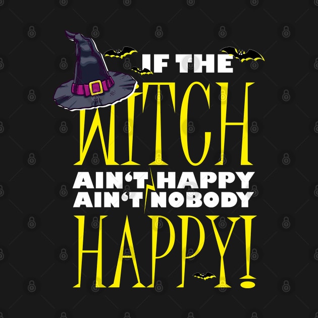 Witch ain't Happy Funny Halloween T-Shirt. Mom Teacher by Conch Shell