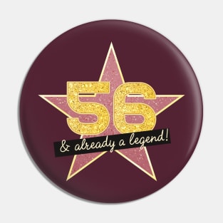 56th Birthday Gifts - 56 Years old & Already a Legend Pin