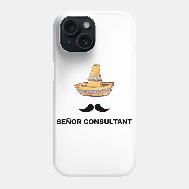 Senor Consultant Sombrero Senior Funny IT Gift Phone Case by JeZeDe