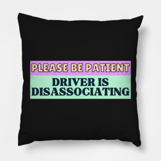 Please be patient Driver is Disassociating Pillow