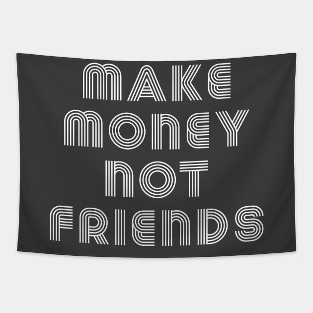 Make Money Not Friends Tapestry by Raw Designs LDN