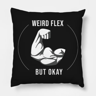 Weird Flex But Okay Pillow