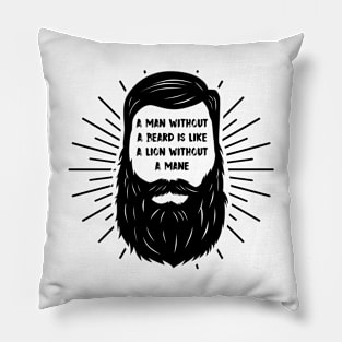 A Man Without A Beard Is Like A Lion Without A Mane Pillow