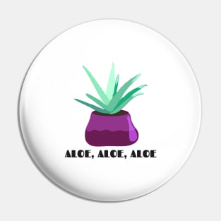 Funny Plant Series: Aloe, Aloe, Aloe Pin