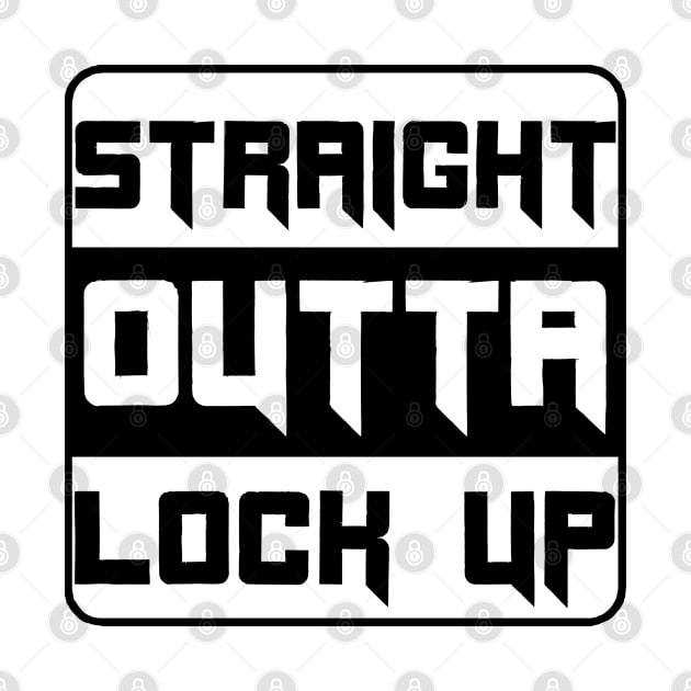 Straight outta lock up design by Smriti_artwork