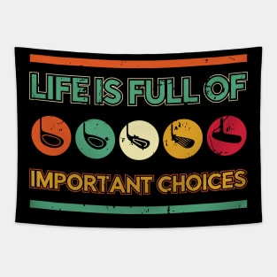 Life is Full of Important Choices Funny Golf Retro Tapestry