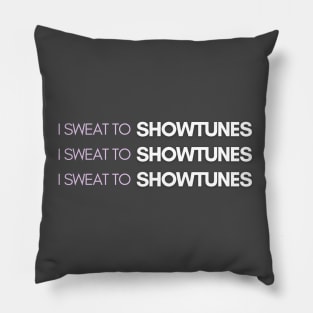 I Sweat to Showtunes Pillow