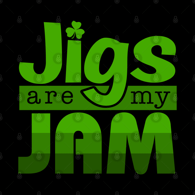 Jigs Are My Jam by IrishDanceShirts