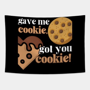 Gave Me Cookie, Got You Cookie Tapestry