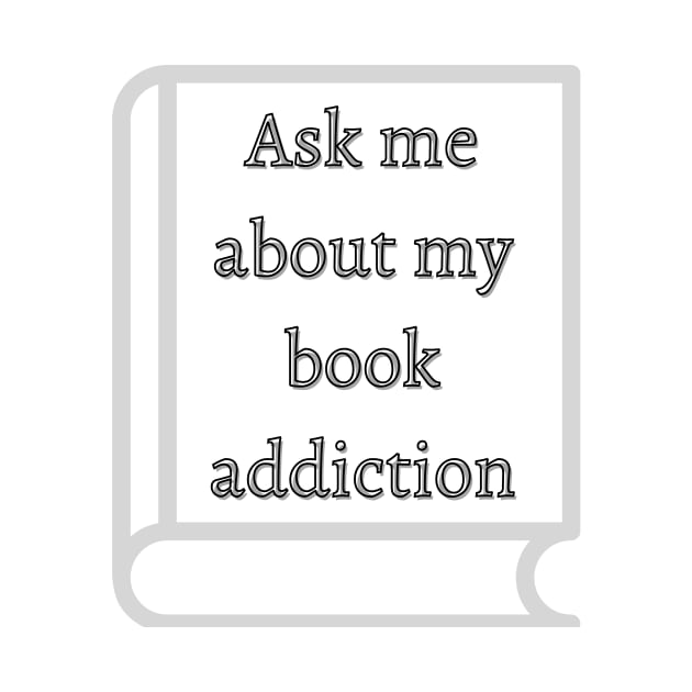 Ask me about my book addiction by chrisphilbrook