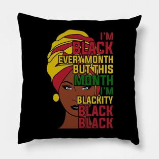 I'm black every month, Black History month Pillow