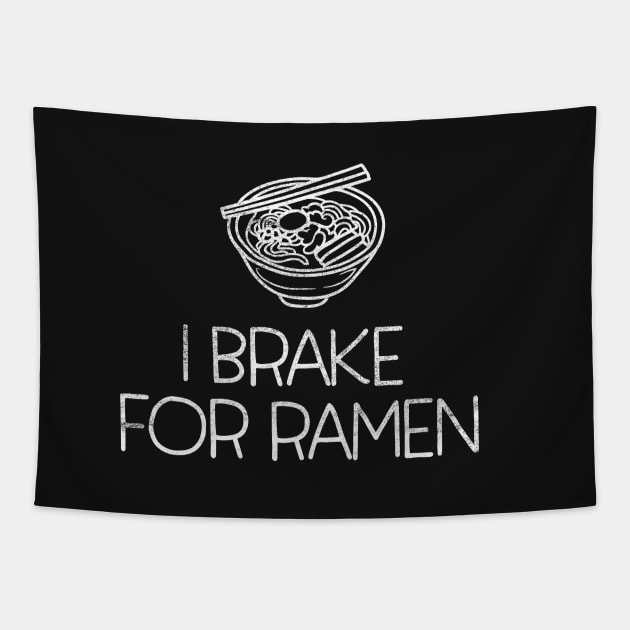 I Brake for Ramen - bowl of Japanese Ramen Noodles Tapestry by TGKelly