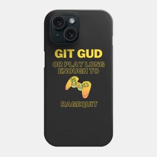 Git Gud Or RageQuit Game Controller Phone Case