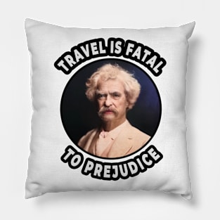 🛳️ Travel Is Fatal to Prejudice, Mark Twain Racism Quote Pillow