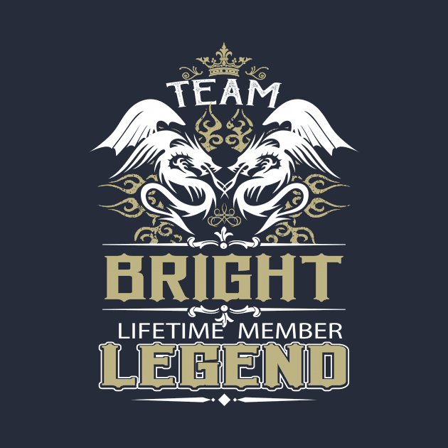 Bright Name T Shirt -  Team Bright Lifetime Member Legend Name Gift Item Tee by yalytkinyq