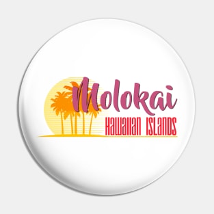 Life's a Beach: Molokai, Hawaiian Islands Pin