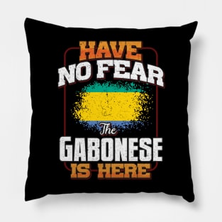 Gabonese Flag  Have No Fear The Gabonese Is Here - Gift for Gabonese From Gabon Pillow