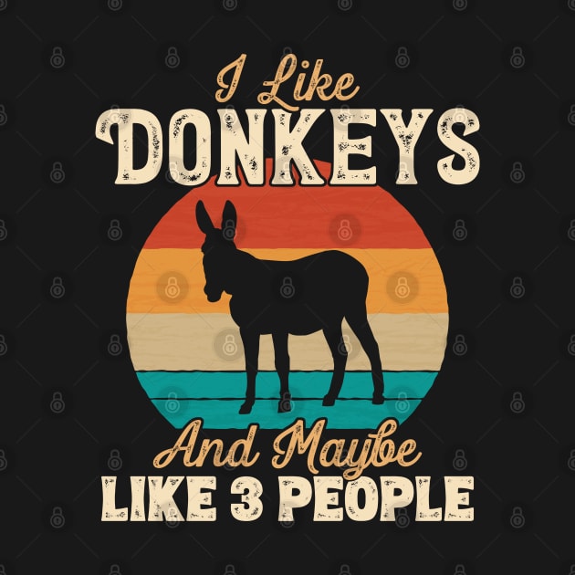 I Like Donkeys and Maybe Like 3 People - Gifts for Farmers graphic by theodoros20