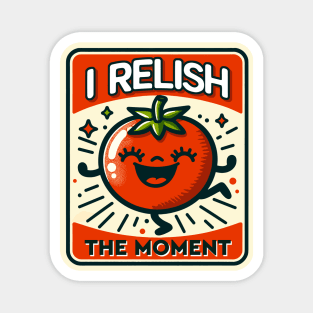 I Relish The Moment: Playful Tomato Delight Magnet