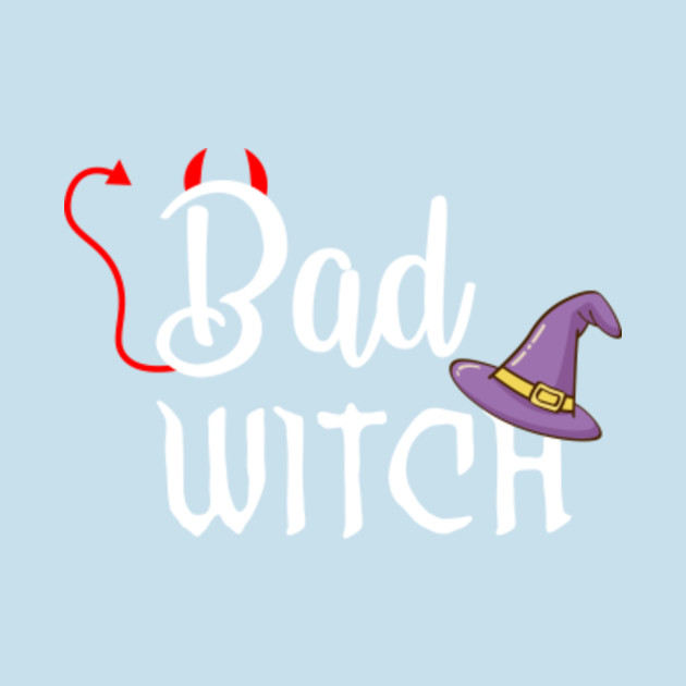 Discover Bad Witch - Bad Witch - T-Shirt