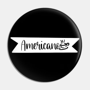 Americano - Retro Vintage Coffee Typography - Gift Idea for Coffee Lovers and Caffeine Addicts Pin