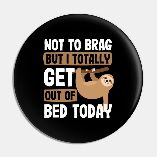 Funny Sloth Shirt | Totally Get Out Of Bed Pin by Gawkclothing