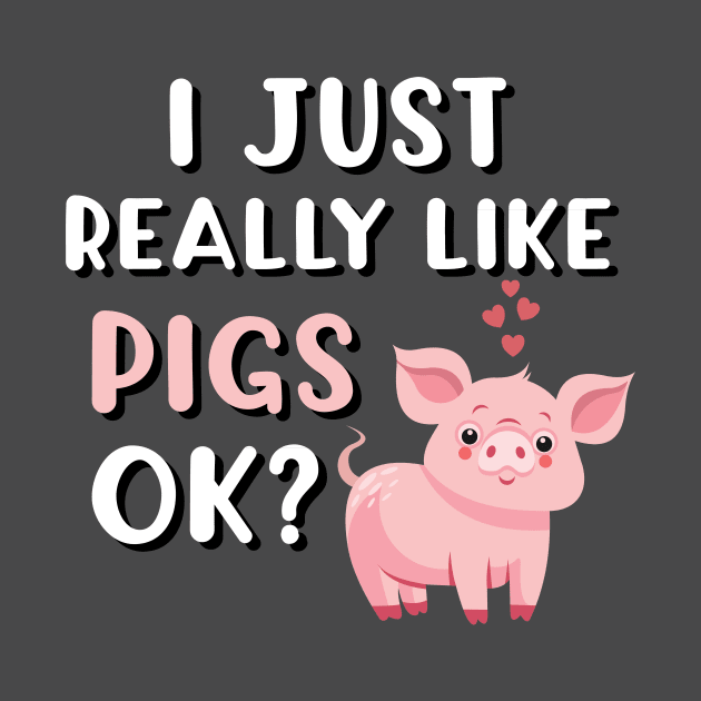 I Just Really Like Pigs OK? by Tracy